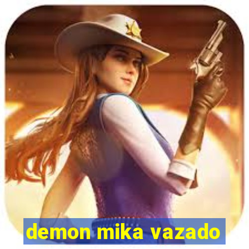 demon mika vazado